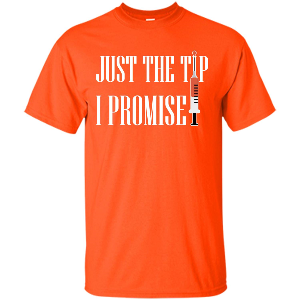 Nurse T-shirt Just The Tip I Promise T-shirt Orange