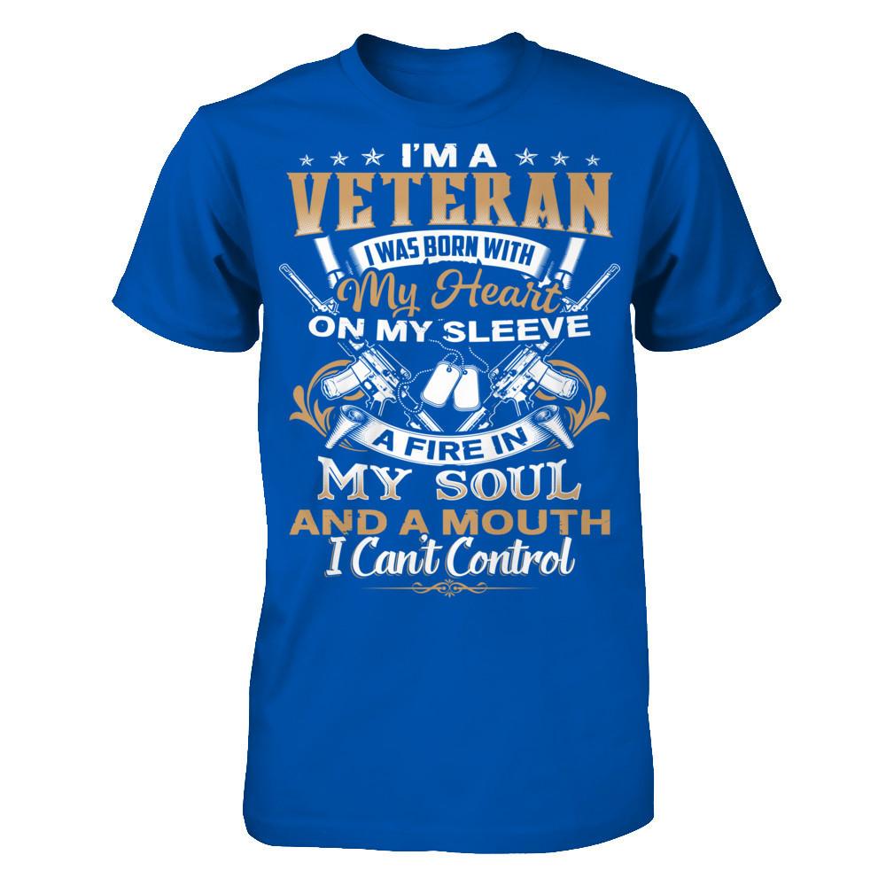 I'm A Veteran - I Was Born With My Heart On My Sleeve - A Fire In My Soul And A Mouth I Can't Control T-shirt Next Level - Unisex Fitted Tee Royal