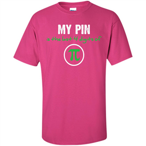 Funny Math T-shirt My Pin Is The Last 4 Digits Of Pi