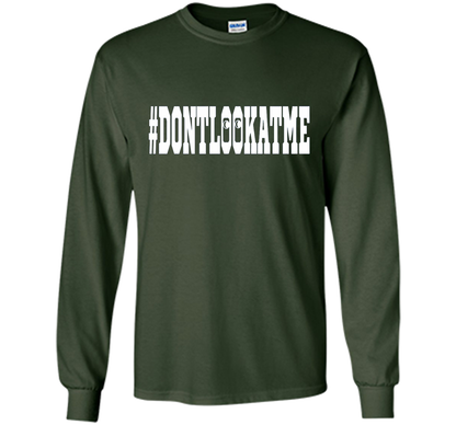 Don't Look At Me shirt shirt Forest Green