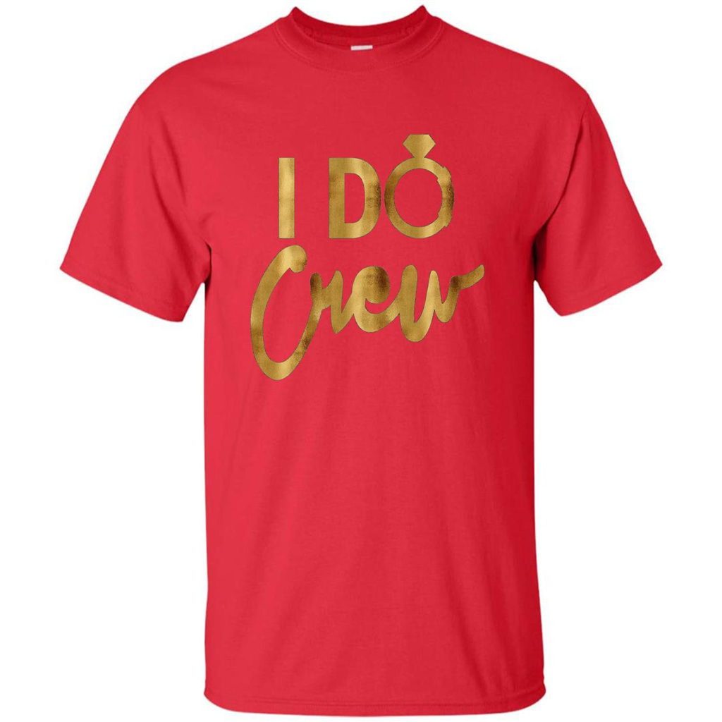 I Do Crew T-Shirt Gold Bachelorette Party Red