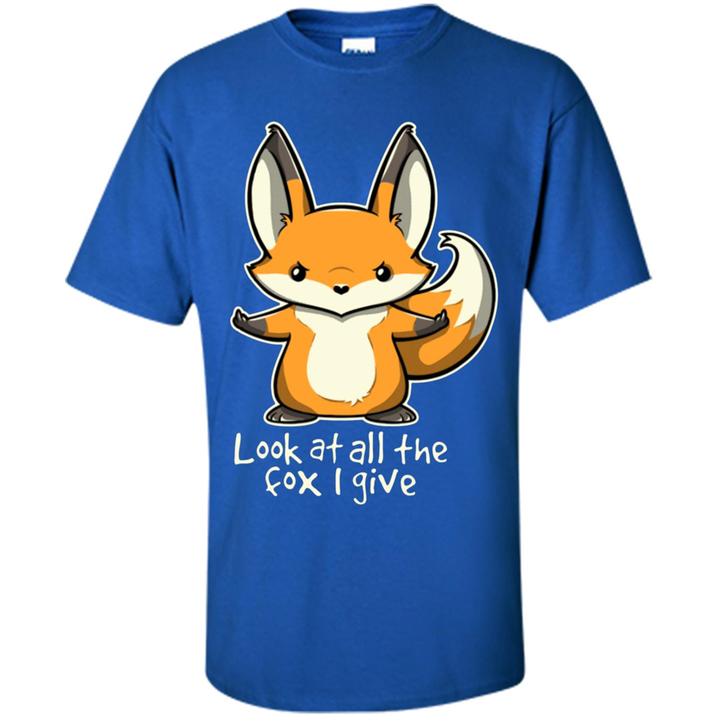 Look At All The Fox I Give T-Shirt