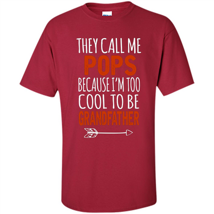 Fathers Day T-shirt Pops Because I Am Too Cool To BE Grandfather Cardinal