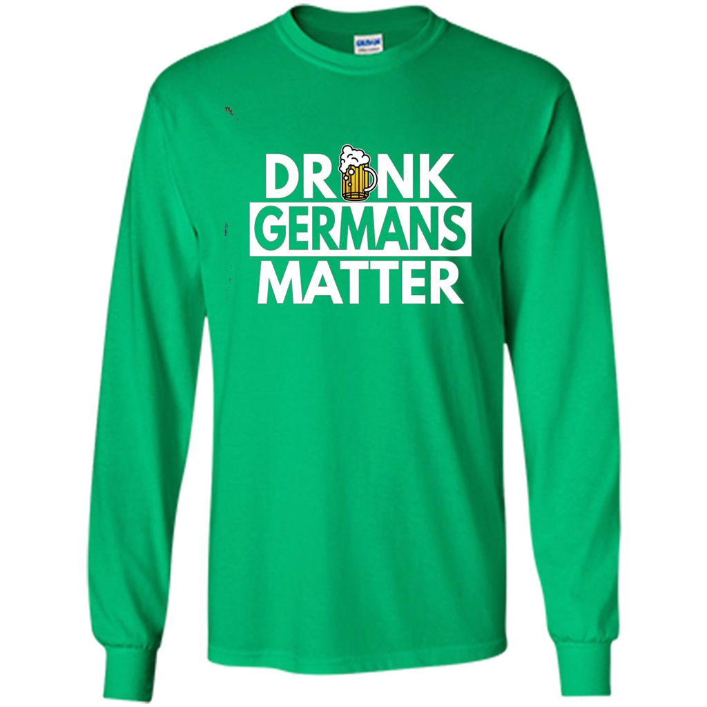Oktoberfest T-shirt Drunk Germans Matter Irish Green