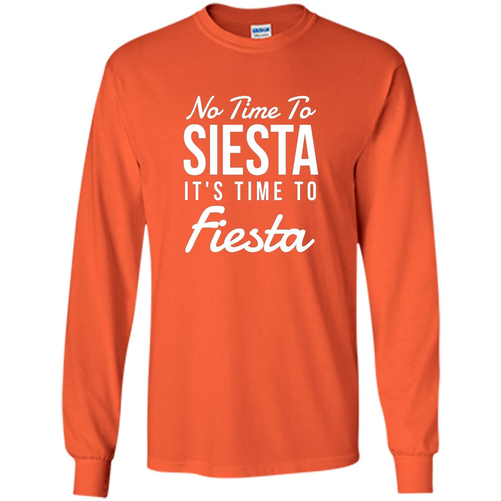 No Time To Siesta It's Time To Fiesta T-shirt Orange