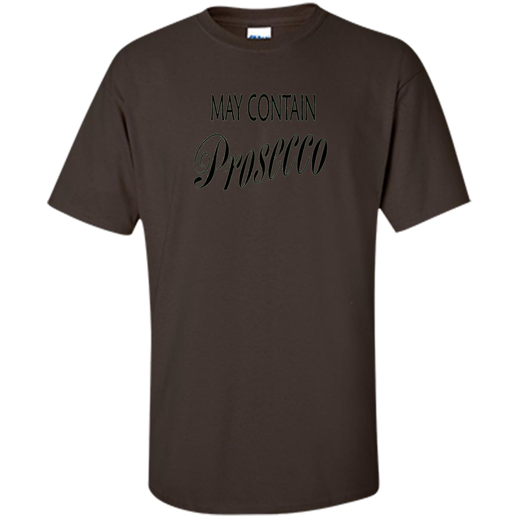 May Contain Prosecco Funny T-shirt Wine Lover Dark Chocolate