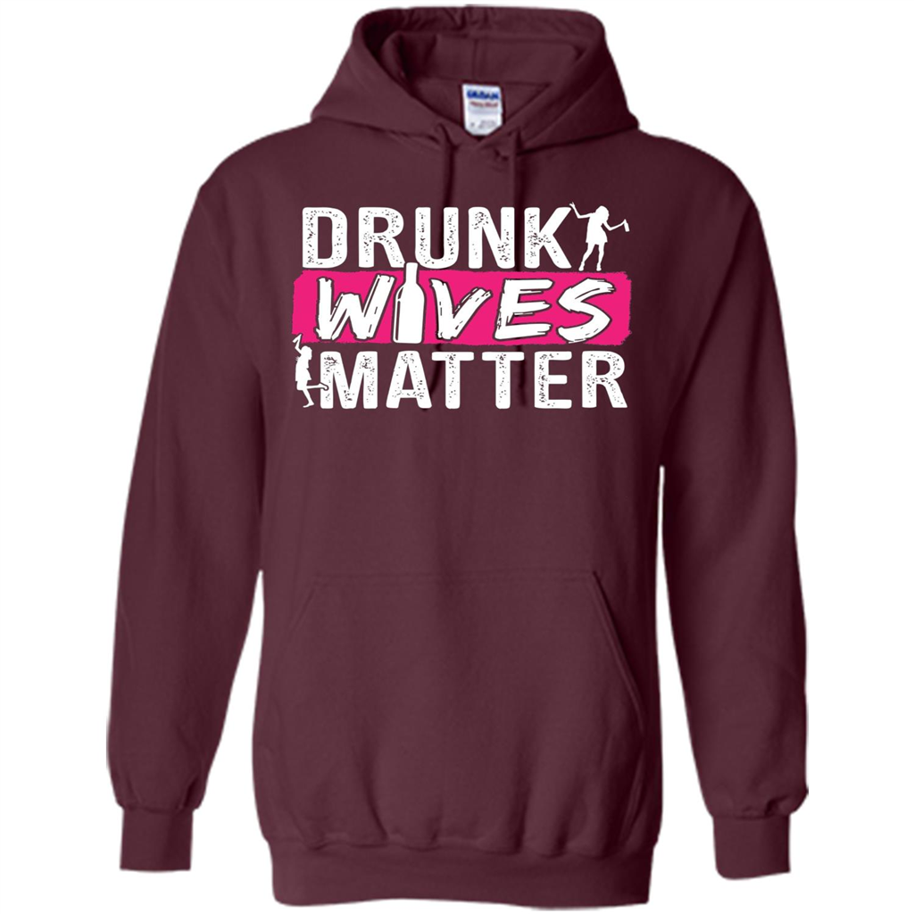 Drunk Wives Matter Funny Alcohol For Drinking Wife T-shirt Maroon