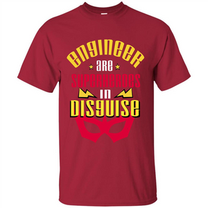 Engineer Are Superheroes In Disguise T-shirt