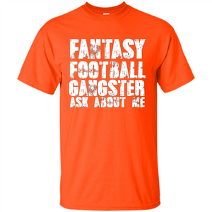 Funny Fantasy Football Gangster Ask About Me T-shirt