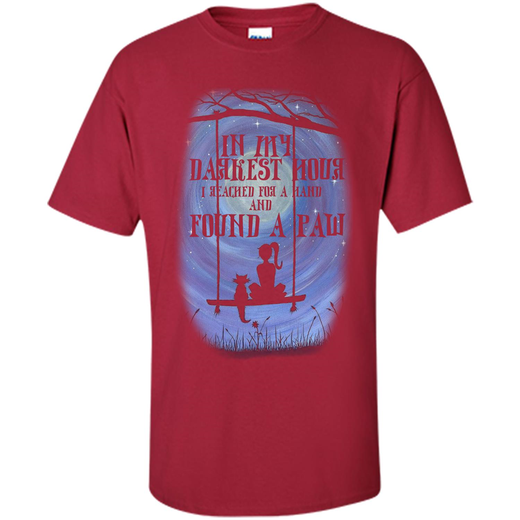 Cat Lover. In My Darkest Hour I Reached For A Hand T-shirt Cardinal