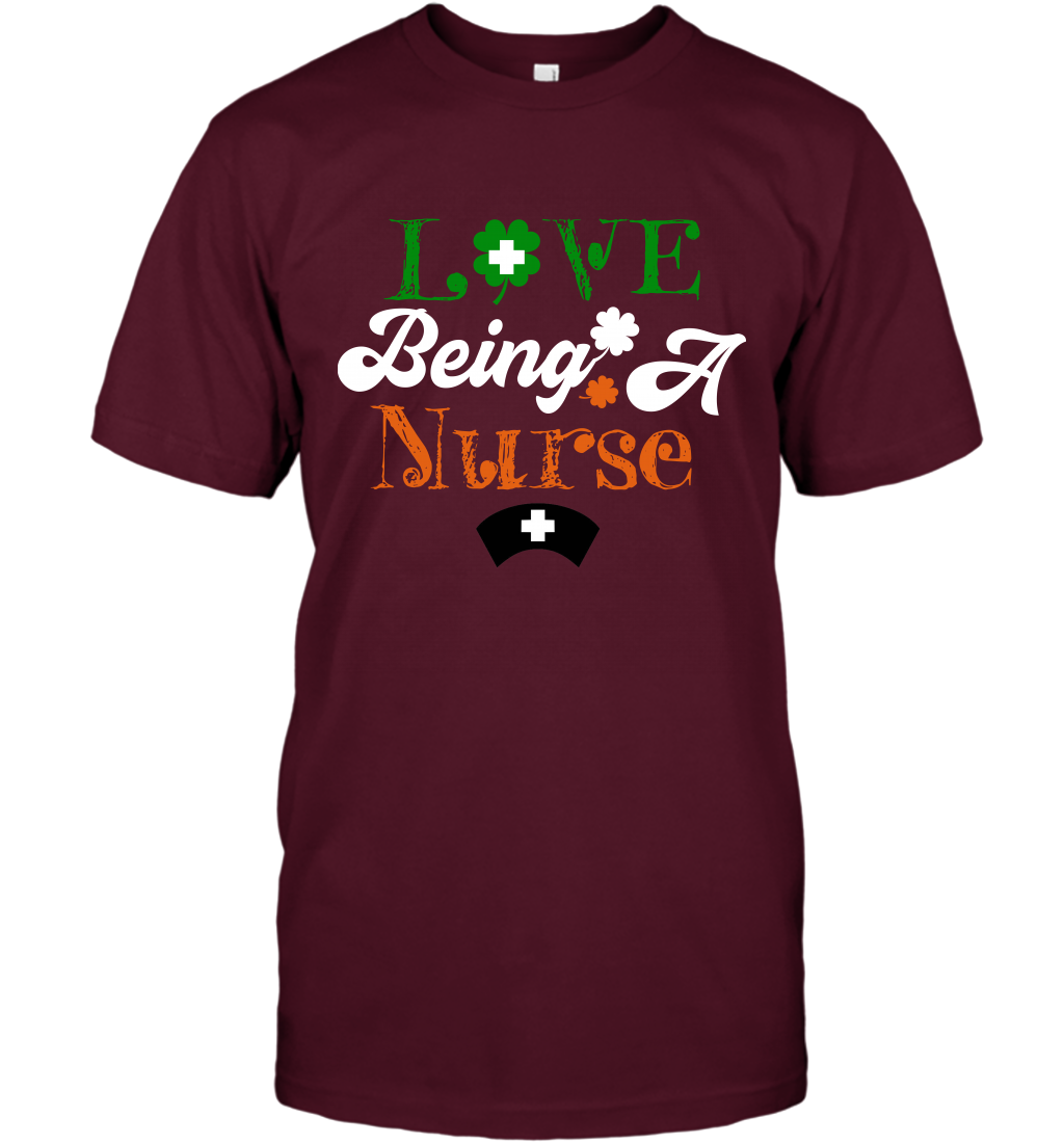 Love Being A Nurse Saint Patricks Day Shirt T-Shirt Maroon