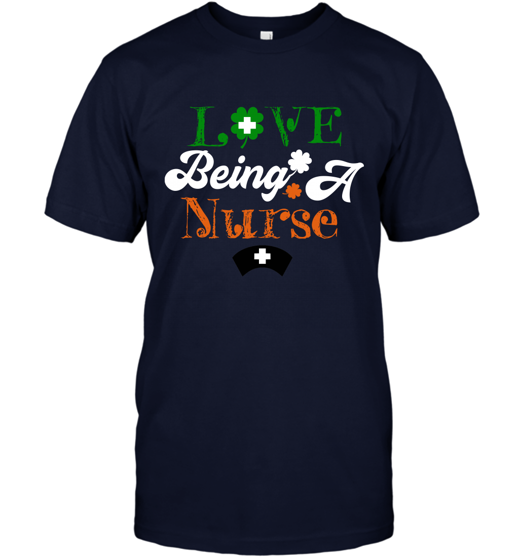 Love Being A Nurse Saint Patricks Day Shirt T-Shirt Navy