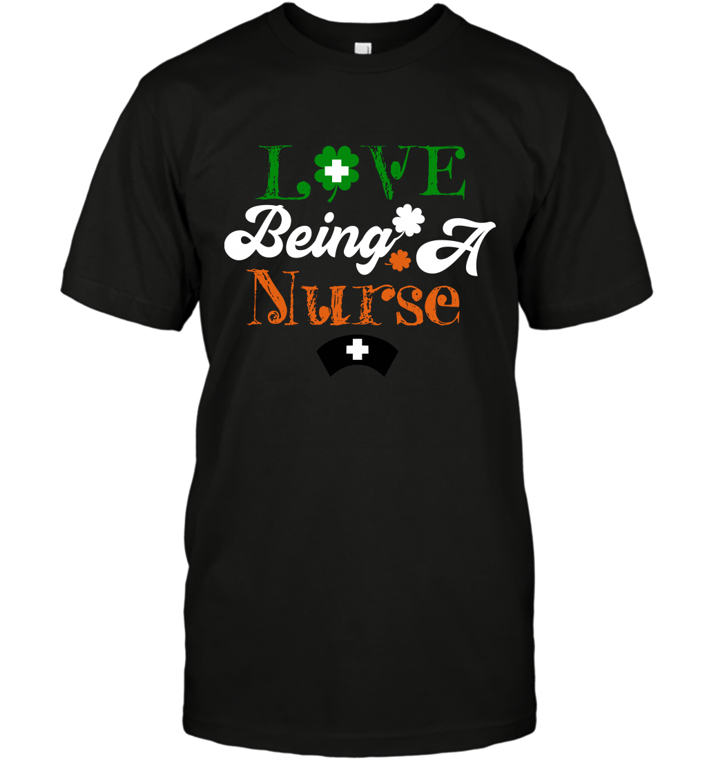 Love Being A Nurse Saint Patricks Day Shirt T-Shirt Black