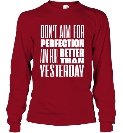 Don't Aim For Perfection Aim For Better Than Yesterday Shirt Long Sleeve T-Shirt Long Sleeve T-Shirt Cardinal Red