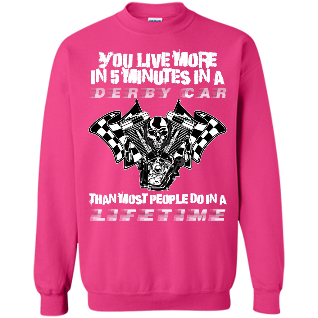 Derby Car Life Time T-shirt You Live More In 5 Minutes In A Derby Car Heliconia
