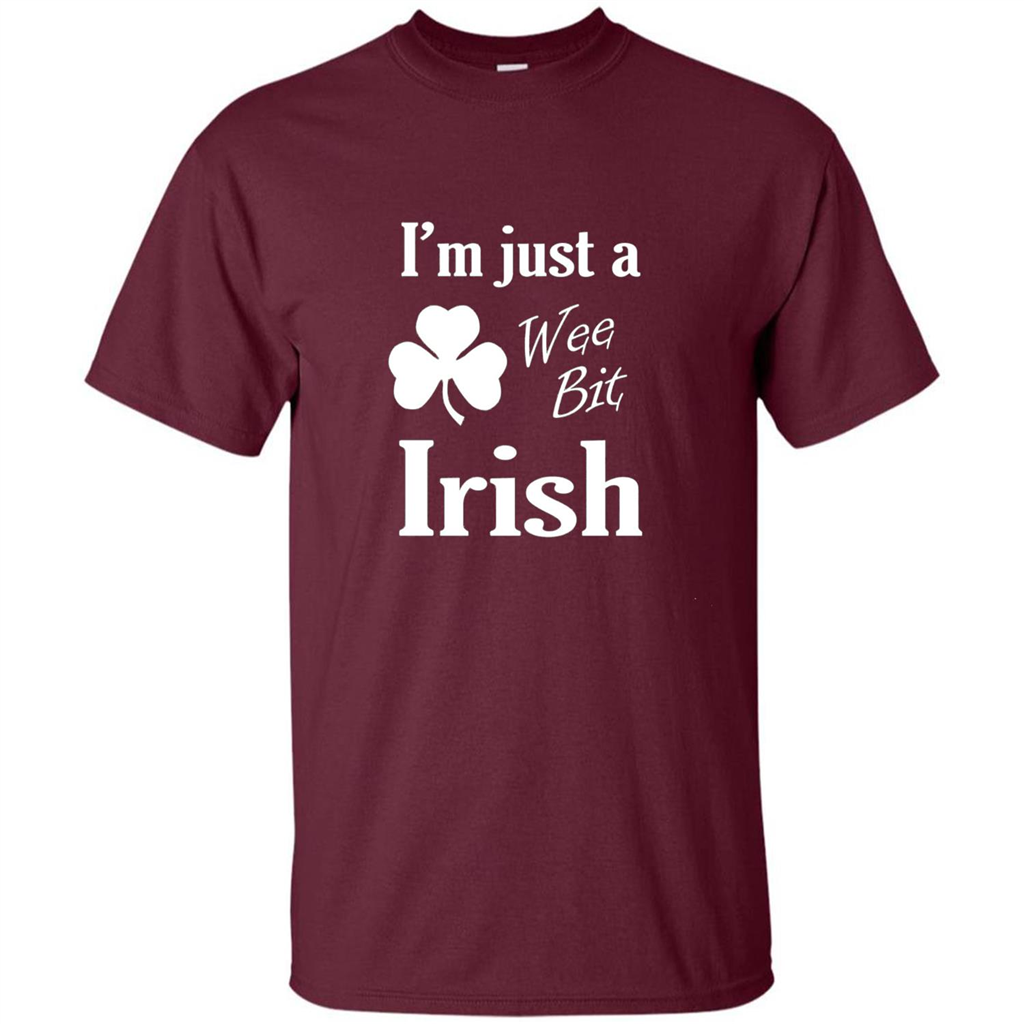I'm Just A Wee Bit Irish T-shirt Maroon