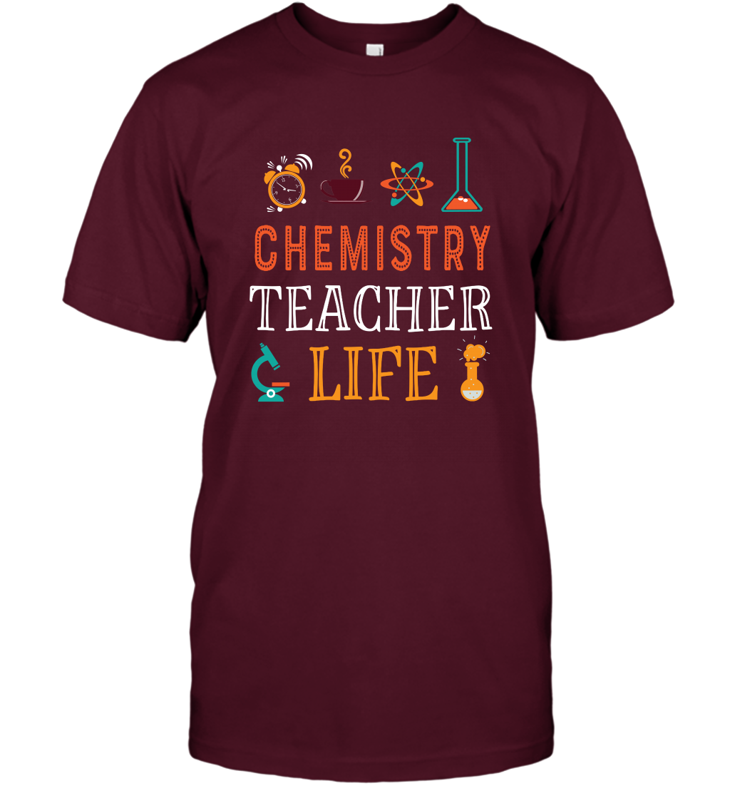 Chemistry Teacher Life Shirt For Womens Mens T-Shirt T-Shirt Maroon