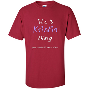 Funny Personalized First Name T-Shirt It's A Kristin Thing