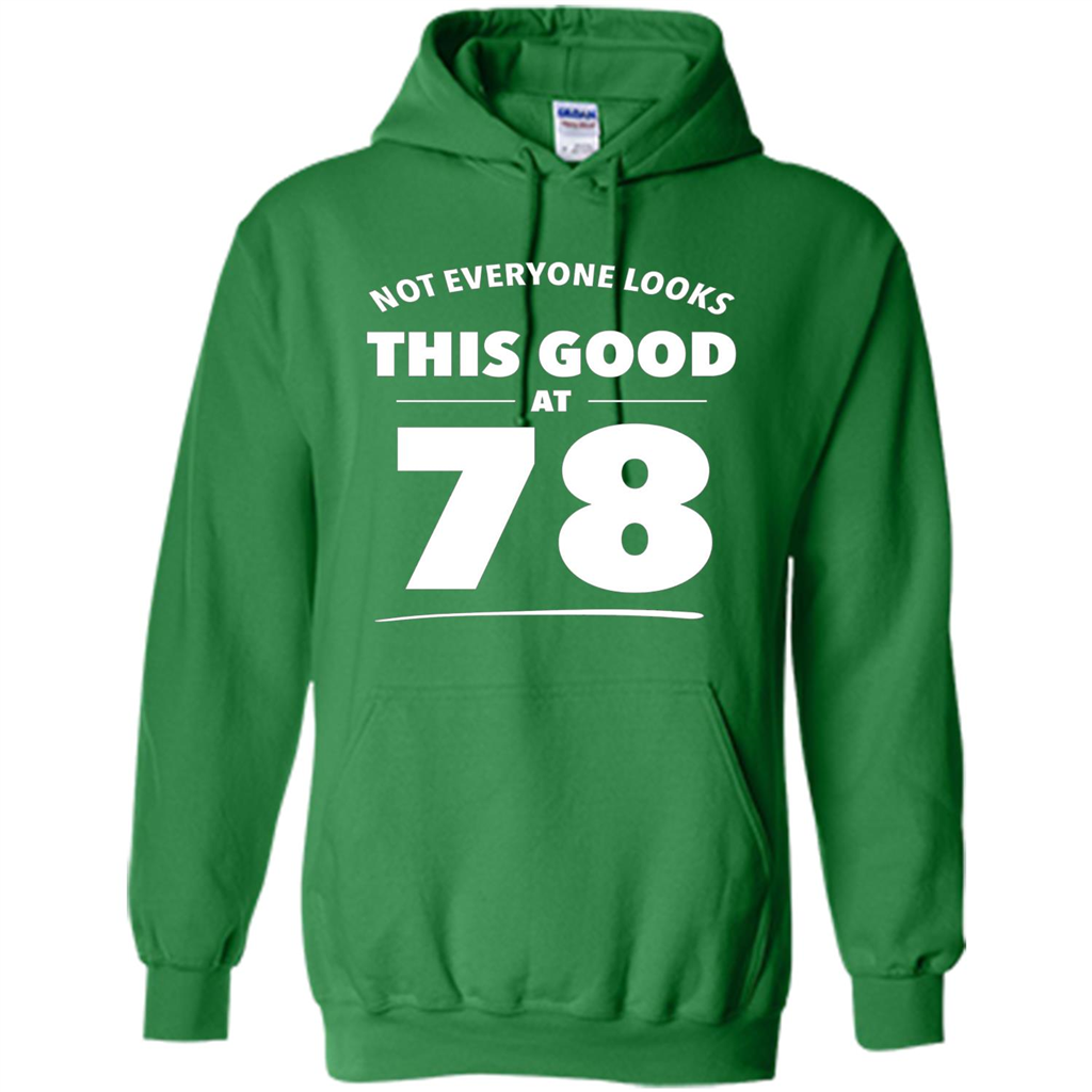 Birthday Gift T-shirt Not Everyone Looks This Good At 78 Irish Green