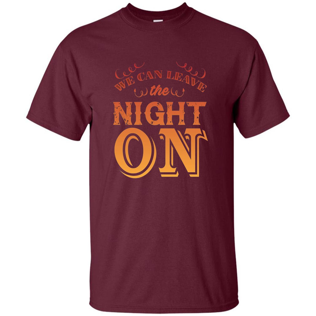 We Can Leave The Night On T-shirt Maroon