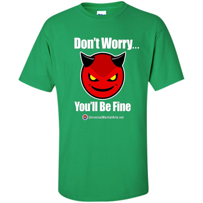 Don't Worry, You'll Be Fine T-shirt Irish Green