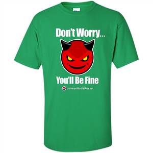 Don't Worry, You'll Be Fine T-shirt