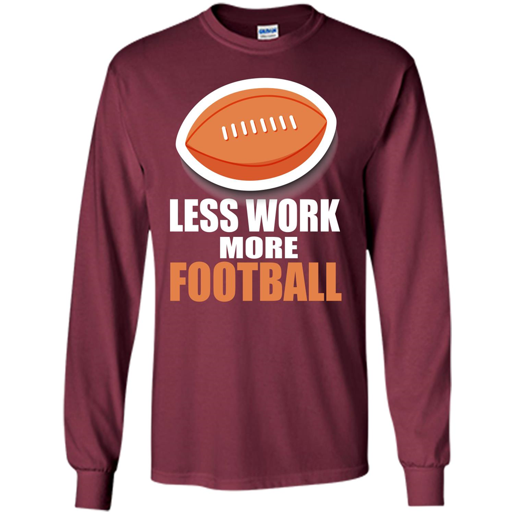 Football T-shirt Less Work More Football Maroon