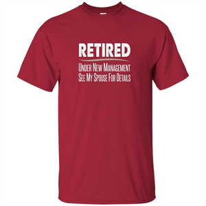 Retired T-shirt Under New Management See Spouse For Details