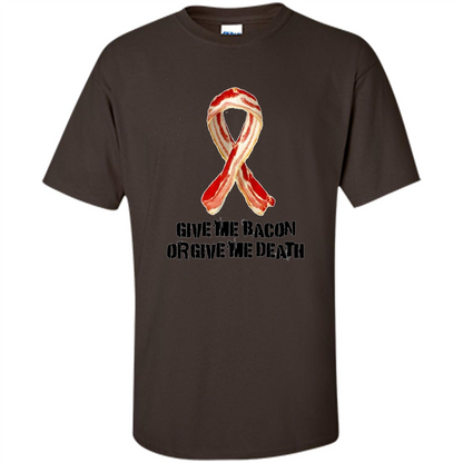 Give me Bacon Or Give me Death T-shirt Dark Chocolate