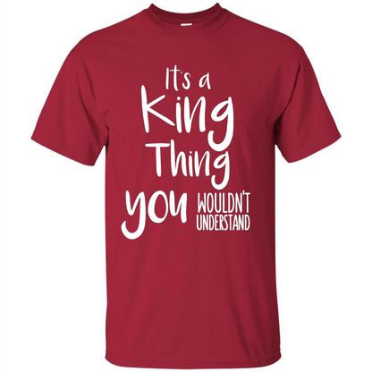 It's A King Thing You Wouldn't Understand T-shirt Cardinal