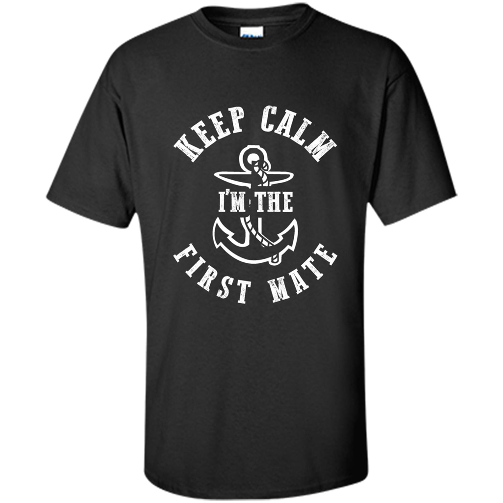 Boat Captain T-shirt Keep Calm I'm The First Mate Black