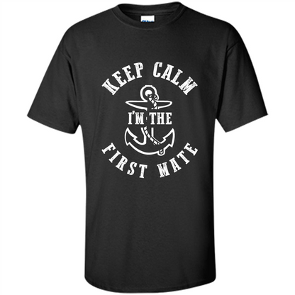 Boat Captain T-shirt Keep Calm I'm The First Mate Black