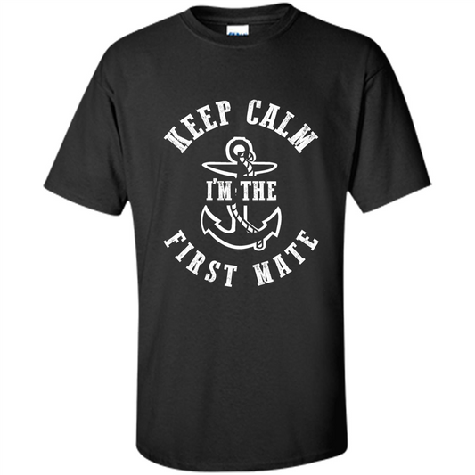 Boat Captain T-shirt Keep Calm I'm The First Mate Black