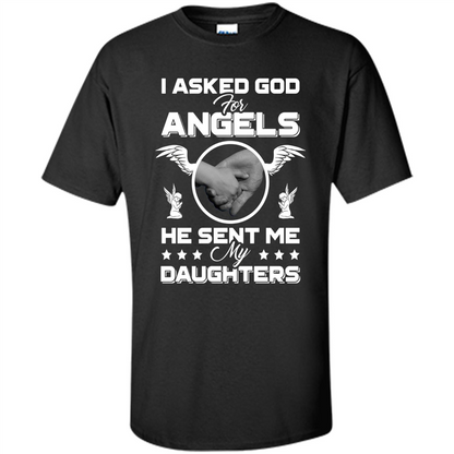 Mom Dad T-shirt I Asked God For Angels He Sent Me My Daughters Black