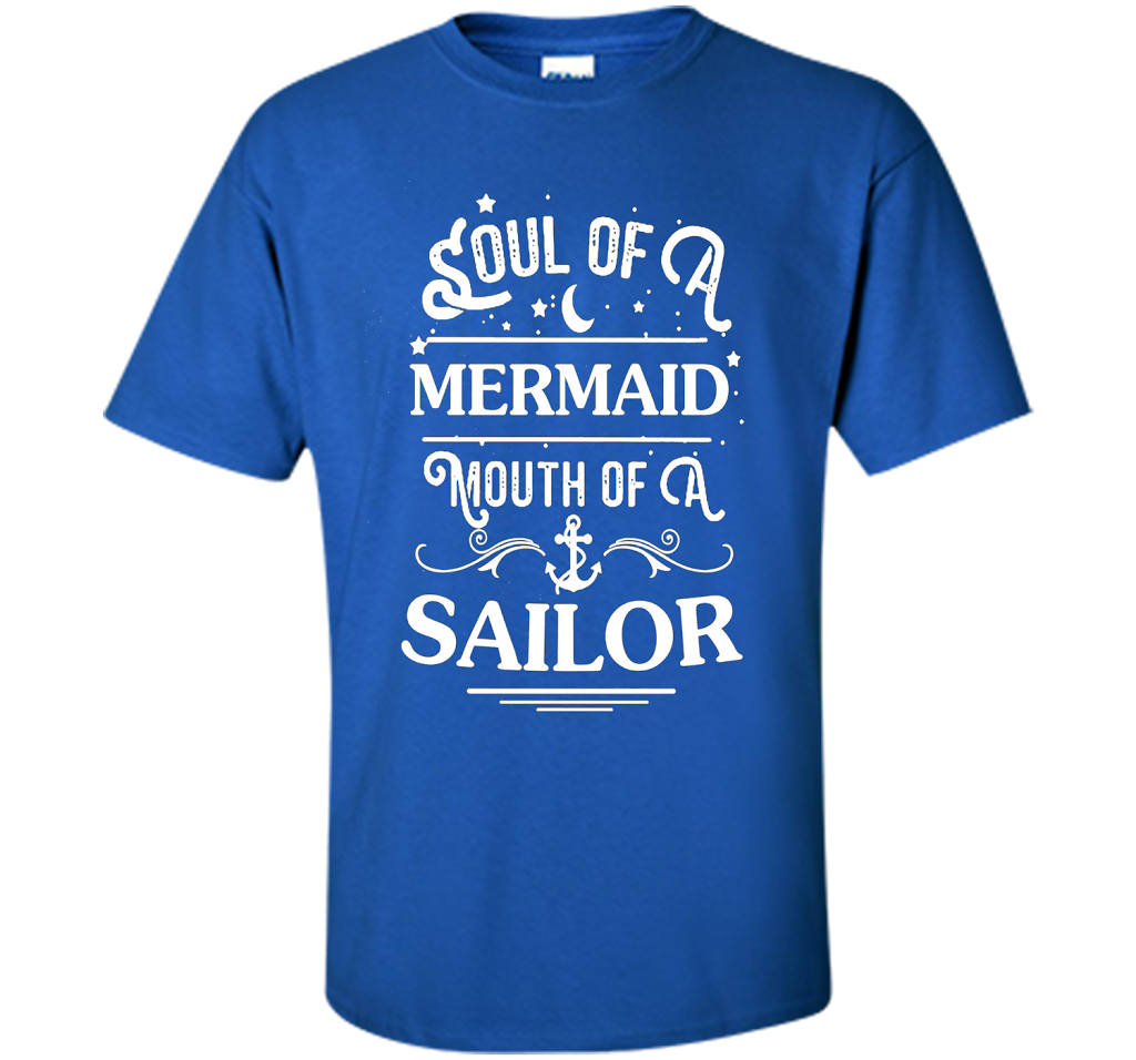 Soul Of A Mermaid Mouth Of A Sailor Shirt cool shirt Royal