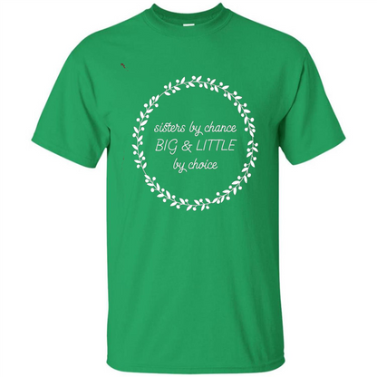 Sisters By Chance Big And Little By Choice T-Shirt Irish Green
