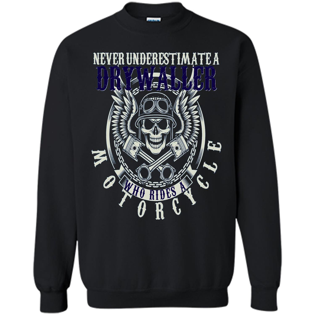 Never Underestimate A Drywaller Who Rides Motorcycles T-shirt Black