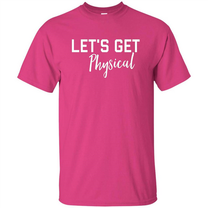 Let's Get Physical T-Shirt Heliconia