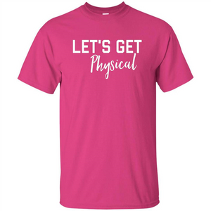 Let's Get Physical T-Shirt