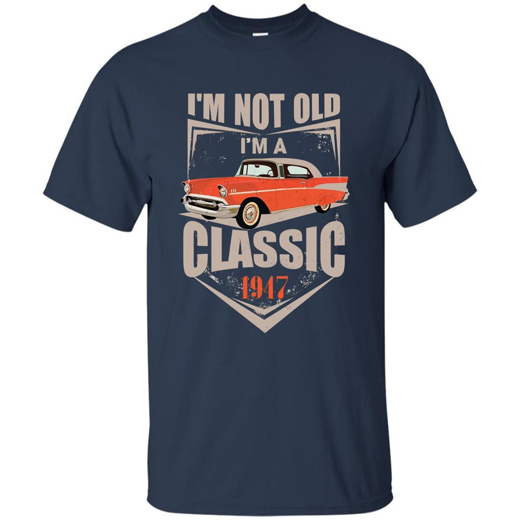 I'm Not Old I'm A Classic 1947 T-shirt Navy