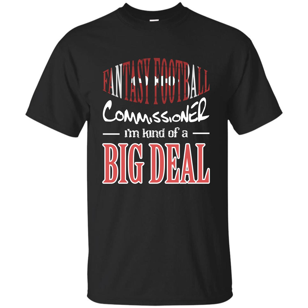 Fantasy Football Commissioner I'm Kind Of A Big Deal T-shirt Black