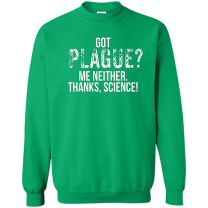 Got Plague? Me Neither Thanks Science T-Shirt Irish Green