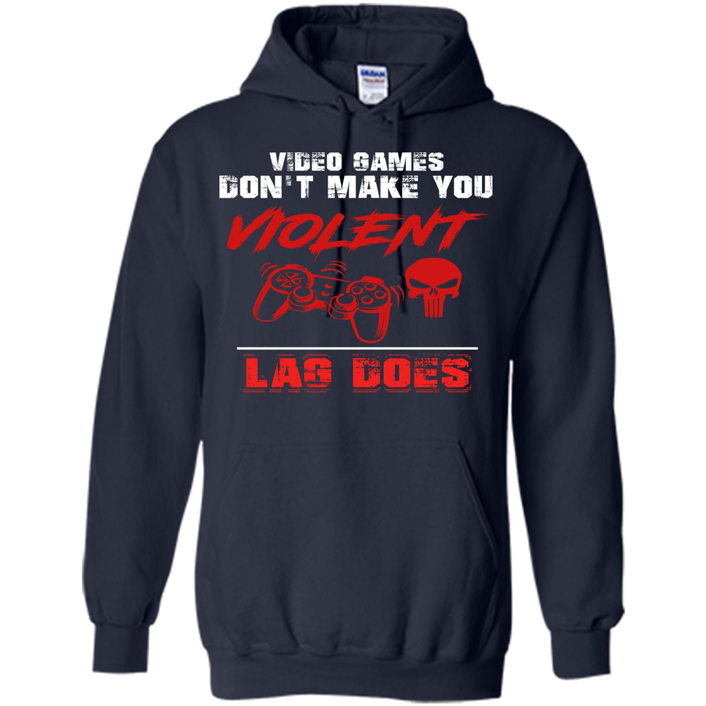 Gamer T-shirt Video Games Don't Make You Violent Lag Does T-shirt