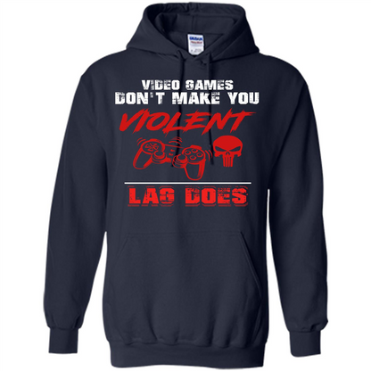 Gamer T-shirt Video Games Don't Make You Violent Lag Does T-shirt