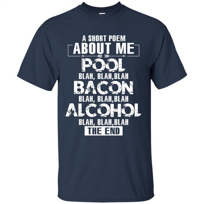 Bacon T-shirt A Short Poem About Me Pool T-shirt Navy