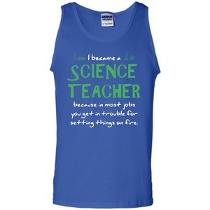 I Became A Science Teacher Because T-shirt