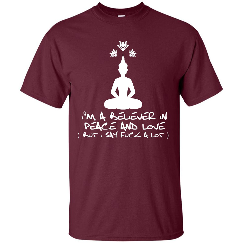 Buddhist T-shirt I'm A Believer In Peace And Love T-shirt Maroon