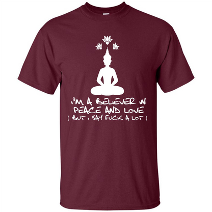 Buddhist T-shirt I'm A Believer In Peace And Love T-shirt Maroon