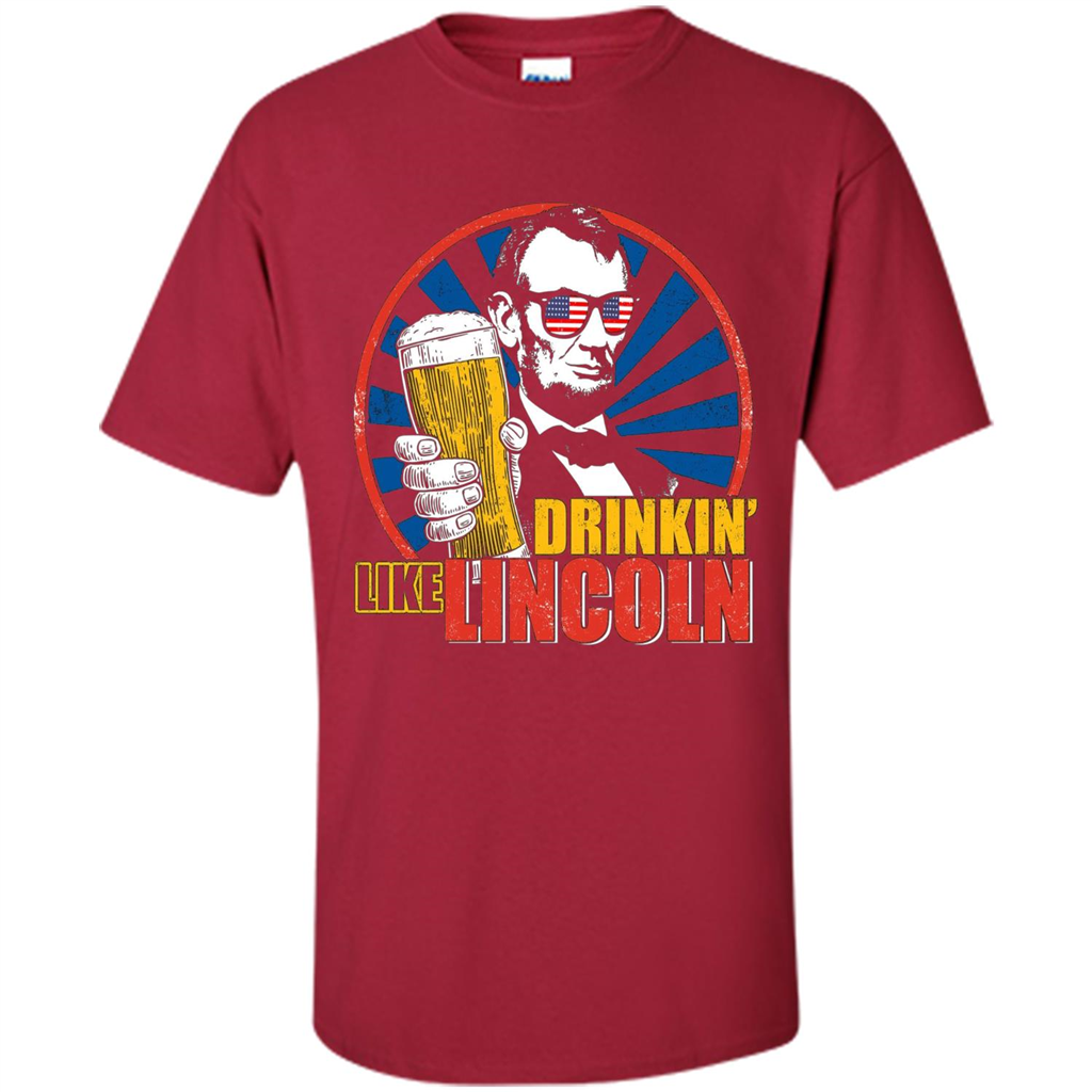 Independence Day T-shirt Drinking Like Abe Lincoln Cardinal