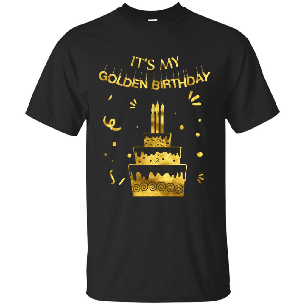 Golden Birthday T-shirt It's My Golden Birthday Black